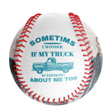 Personalized White Sometimes I Wonder If My Truck is Thinking About Me Too Photo Baseballs
